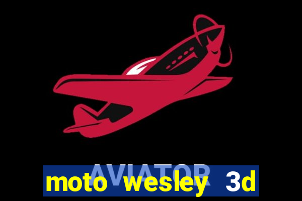 moto wesley 3d dinheiro infinito